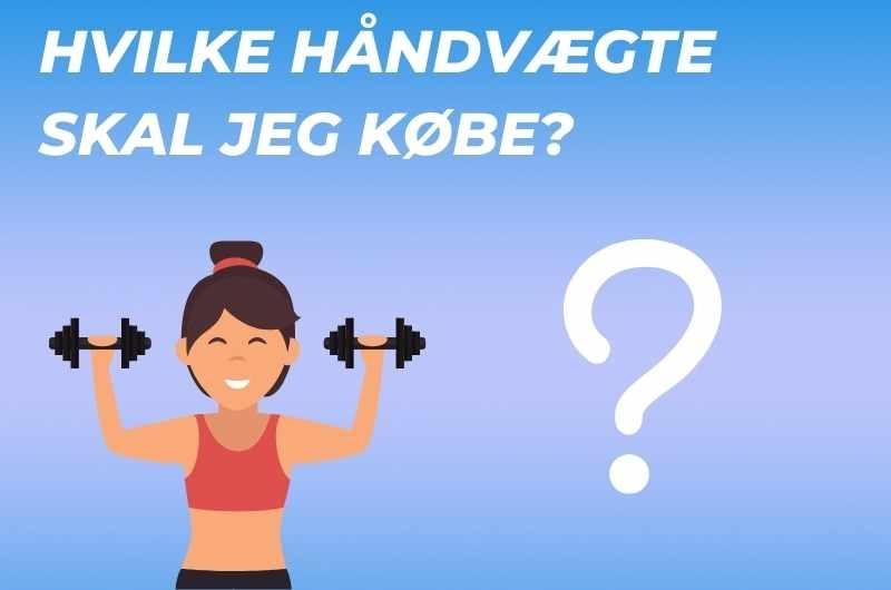 Hvilke Håndvægte Skal Jeg Købe